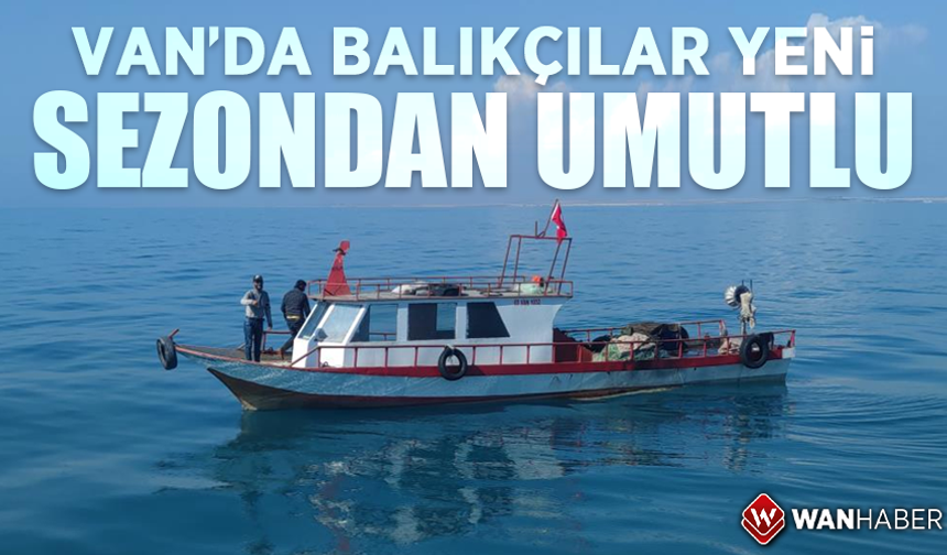 Van'da balıkçılar yeni sezondan umutlu