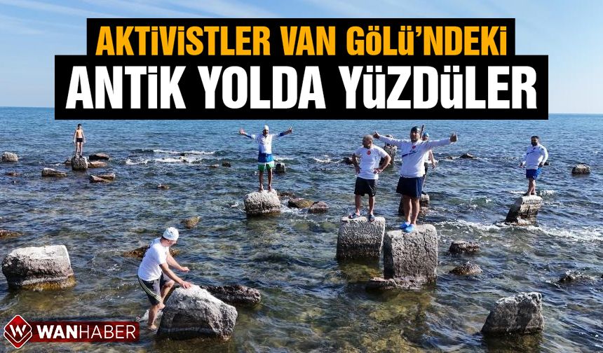 Aktivistler Van Gölü'ndeki antik yolda yüzdüler