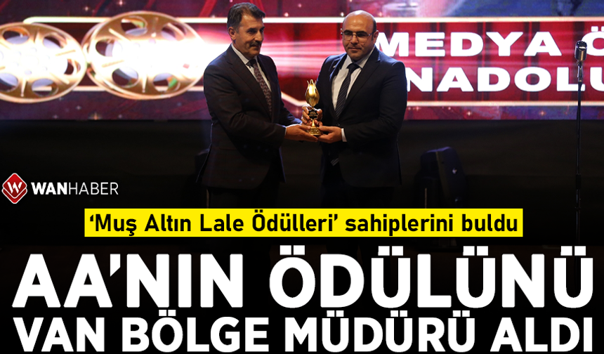 ‘Muş Altın Lale Ödülleri’ sahiplerini buldu! AA’nın ödülünü Van Bölge Müdürü aldı