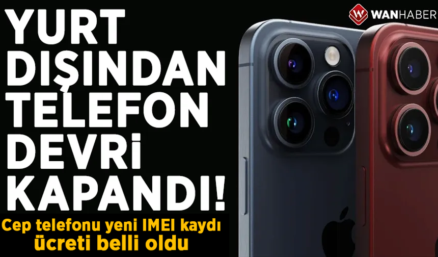 Cep telefonu yeni IMEI kaydı ücreti belli oldu