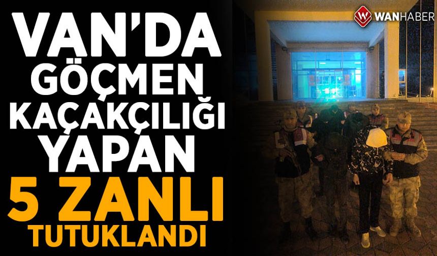 Van'da göçmen kaçakçılığı iddiasıyla gözaltına alınan 5 zanlı tutuklandı