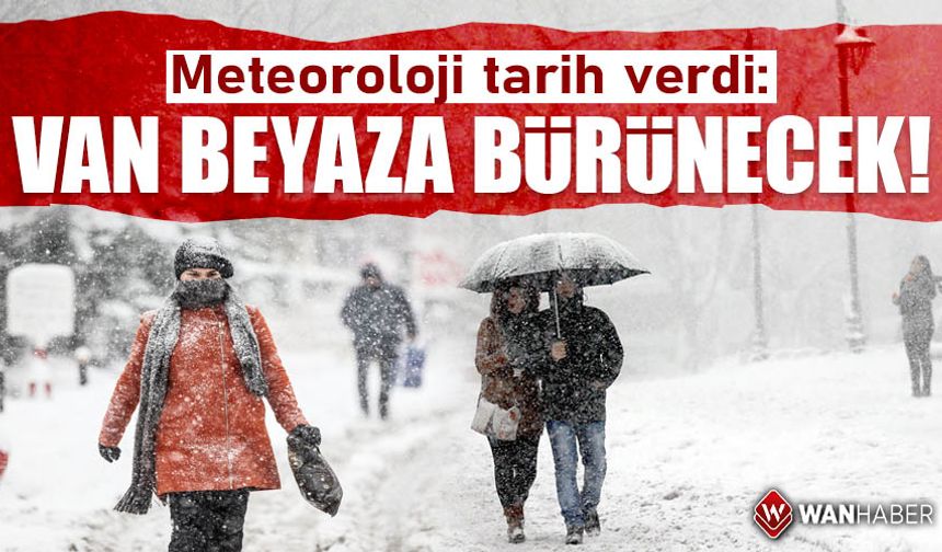 Meteoroloji tarih verdi: Van beyaza bürünecek!