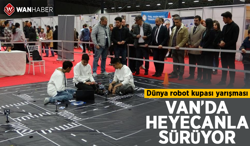 Van'da 130 takım robot kupası için yarışıyor