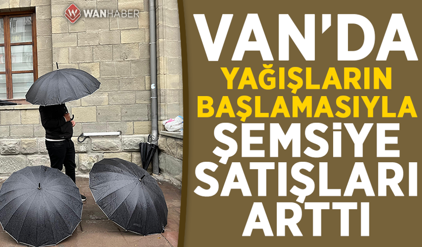 Van’da yağışların başlamasıyla şemsiye satışları arttı