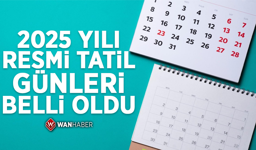 2025 yılı resmi tatil günleri belli oldu!