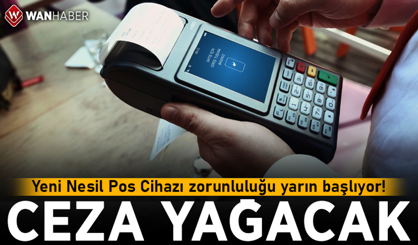 Yeni Nesil Pos Cihazı zorunluluğu yarın başlıyor!