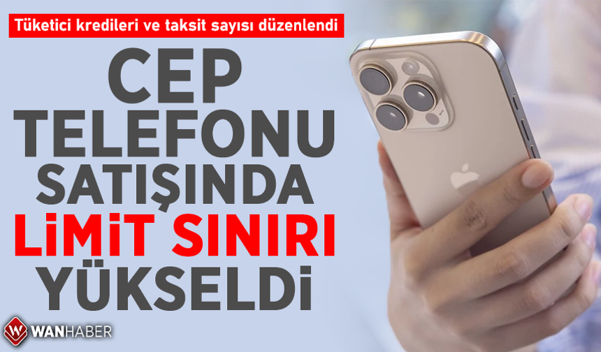 Cep telefonu alacaklar dikkat! Limitler artırıldı