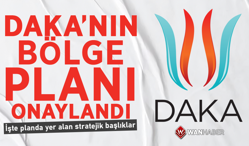 DAKA'nın Bölge Planı onaylandı! İşte planda yer alan stratejik başlıklar