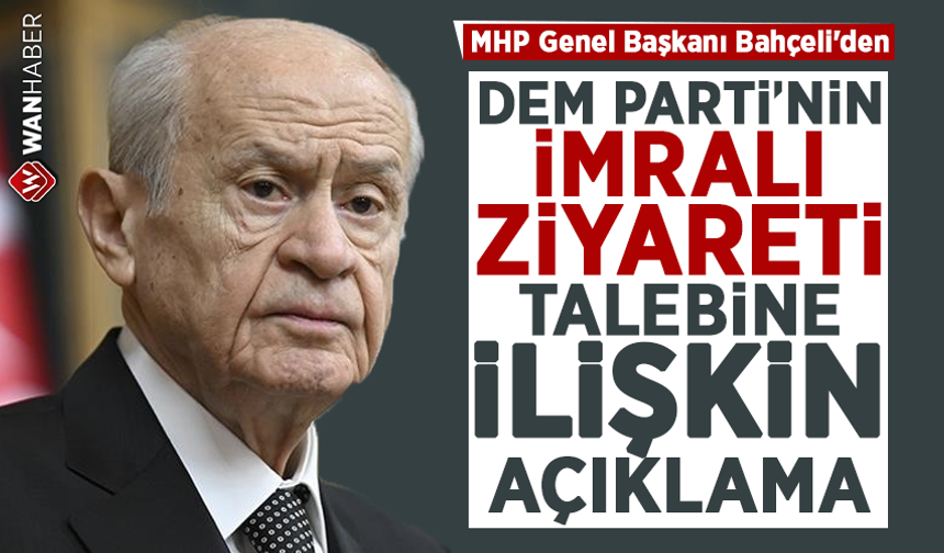 Bahçeli'den "DEM Parti'nin İmralı ziyareti talebine" ilişkin açıklama