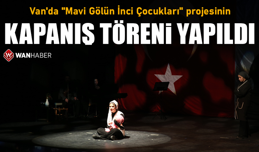 Van'da "Mavi Gölün İnci Çocukları" projesinin kapanış töreni yapıldı