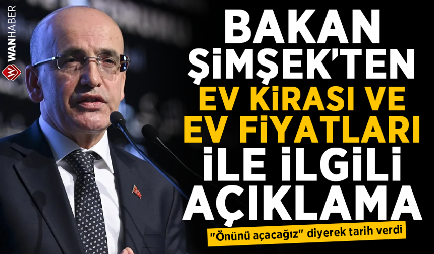 Mehmet Şimşek'ten ev kirası ve ev fiyatlarıyla ilgili açıklama: "Önünü açacağız" diyerek tarih verdi