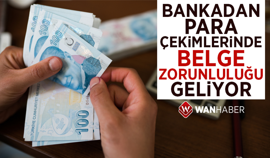 Bankalarda para çekme ve yatırmada kaynak belgesi zorunluluğu başlıyor