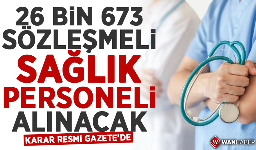 26 bin 673 sözleşmeli sağlık personeli alınacak! Karar resmi gazete'de