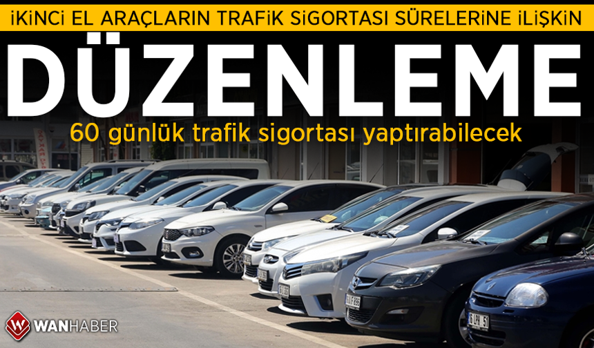 İkinci el araç ticareti yapanlara müjde: 60 günlük trafik sigortası yaptırabilecekler