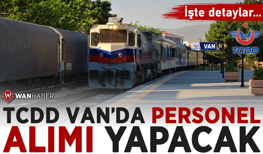 TCDD Van’da işçi alımı yapacak