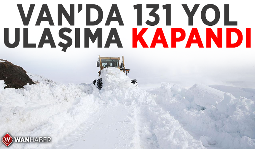 Van’da 131 yol ulaşıma kapandı