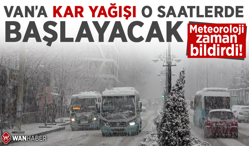 Meteoroloji zaman bildirdi! Van’a kar yağışı o saatlerde başlayacak