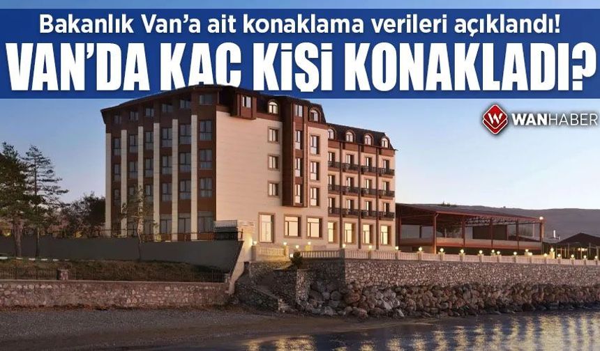 Van’da konaklama doluluğu ortalamanın altında kaldı!