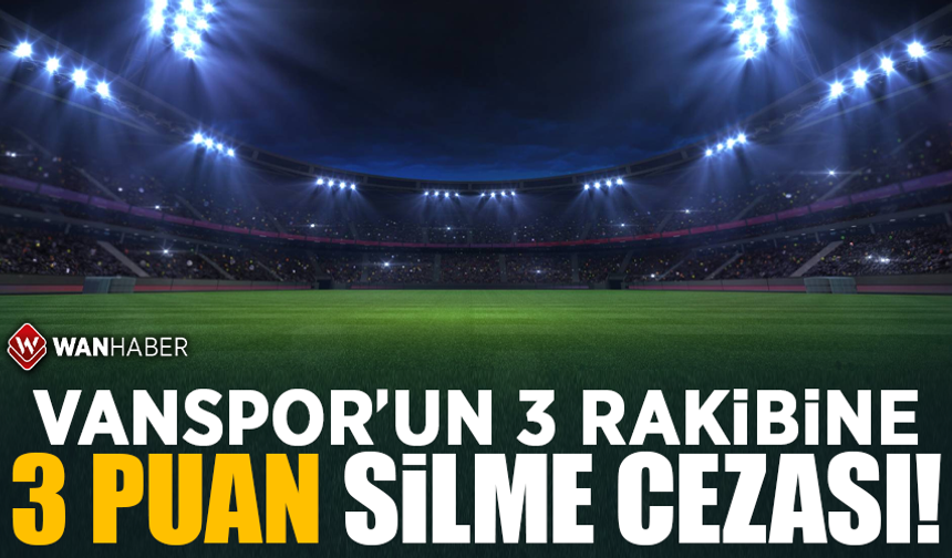 Vanspor’un 3 rakibine 3 puan silme cezası!