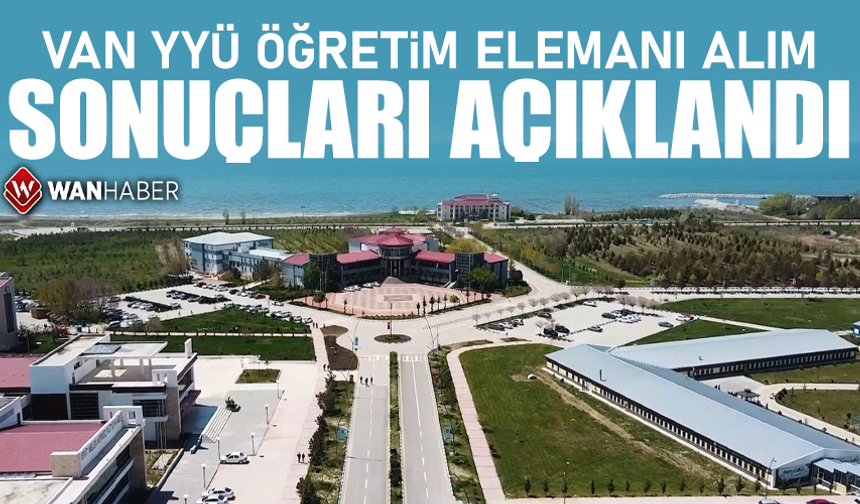 Van YYÜ öğretim elemanı alım sonuçları açıklandı