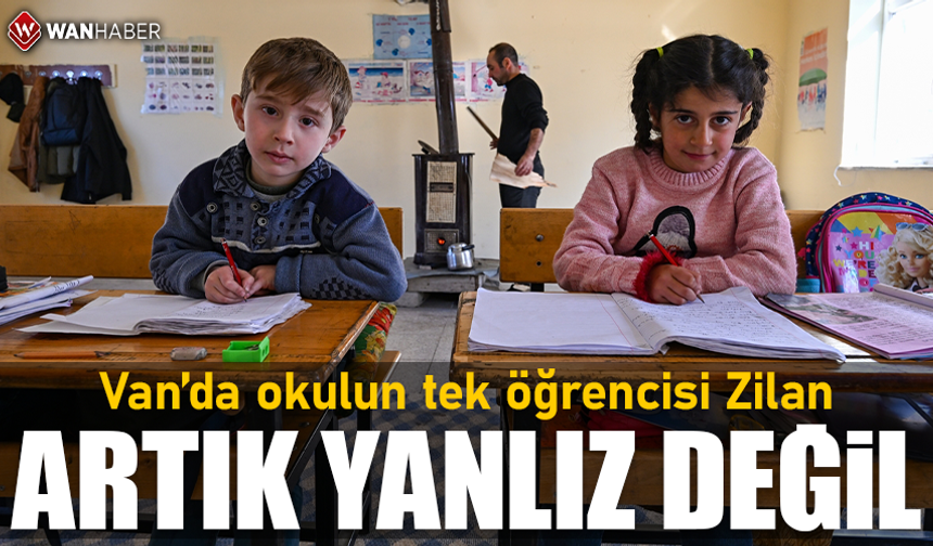 Van'da okulun tek öğrencisi Zilan, artık yalnız değil