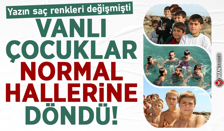 Yazın saç renkleri değişmişti! Vanlı çocuklar normal hallerine döndü