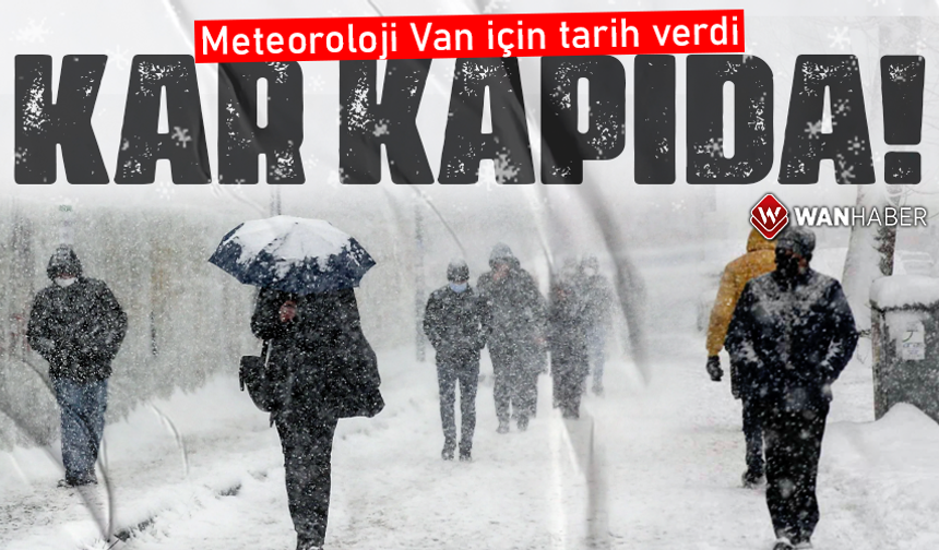 Meteoroloji Van için tarih verdi! Kar kapıda