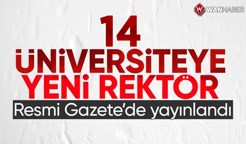 14 üniversiteye yeni rektör atandı!