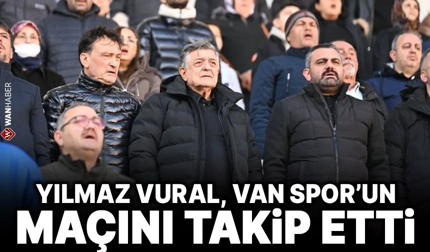 Yılmaz Vural, Van Spor'un maçını takip etti