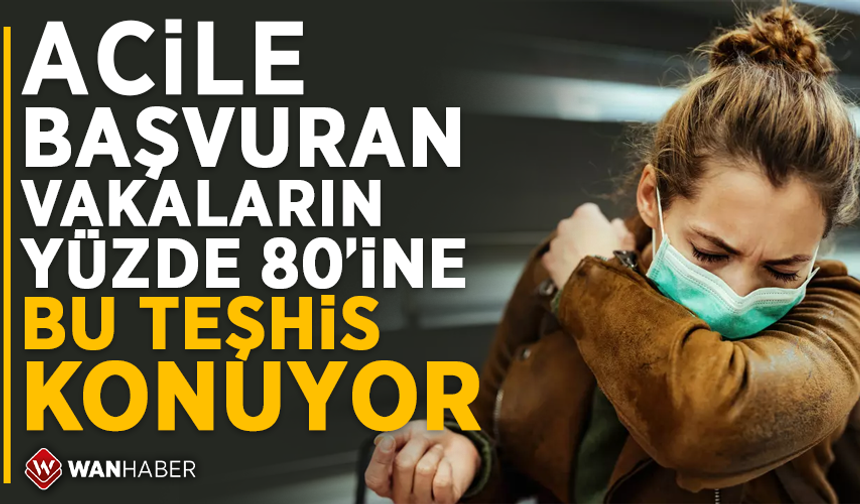 Acile başvuran vakaların yüzde 80'ine bu teşhis konuyor!