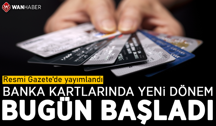 Banka kartlarında yeni dönem bugün başladı! Resmi Gazete'de yayımlandı