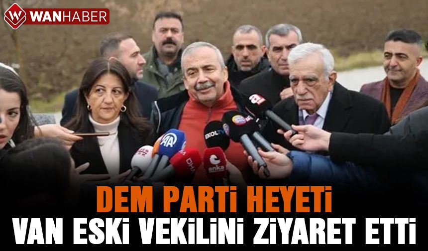 DEM Parti heyeti Van eski milletvekilini ziyaret etti