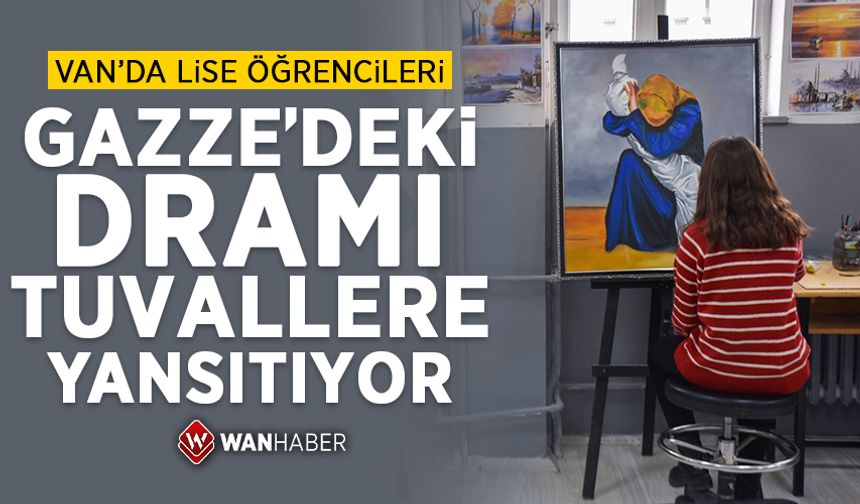 Van'da lise öğrencileri Gazze'deki dramı tuvallere yansıtıyor