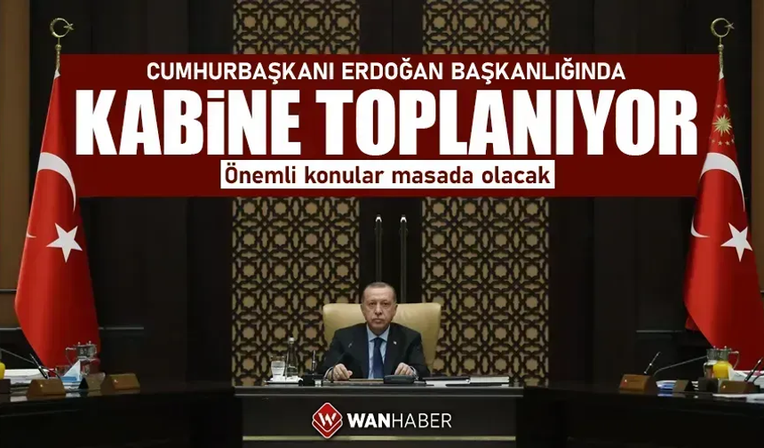 Kabine bugün yoğun gündemle toplanıyor