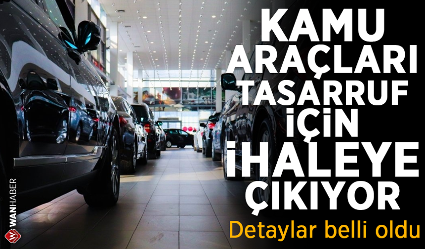 Kamu araçları tasarruf için ihaleye çıkıyor: Detaylar belli oldu