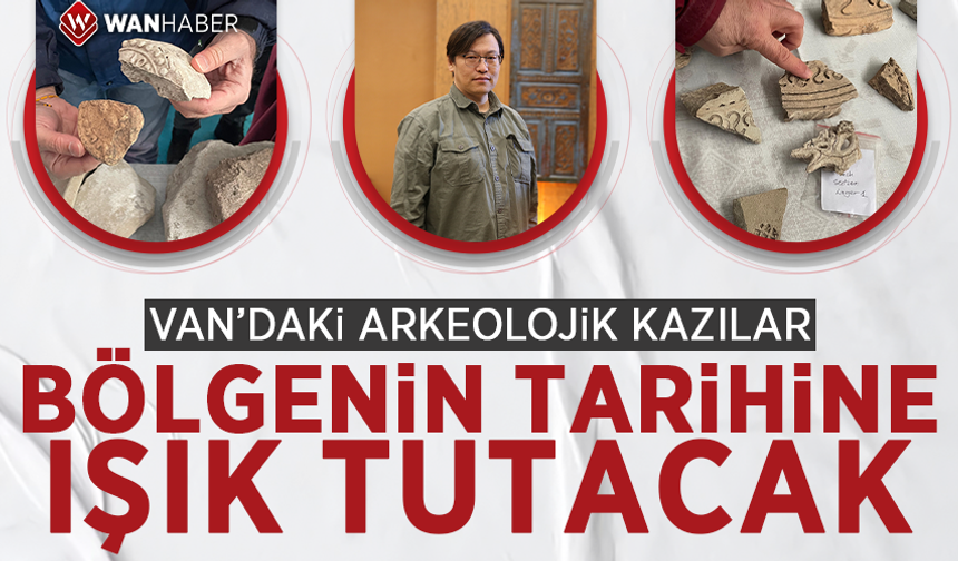 Van'daki arkeolojik kazılar bölgenin tarihine ışık tutacak