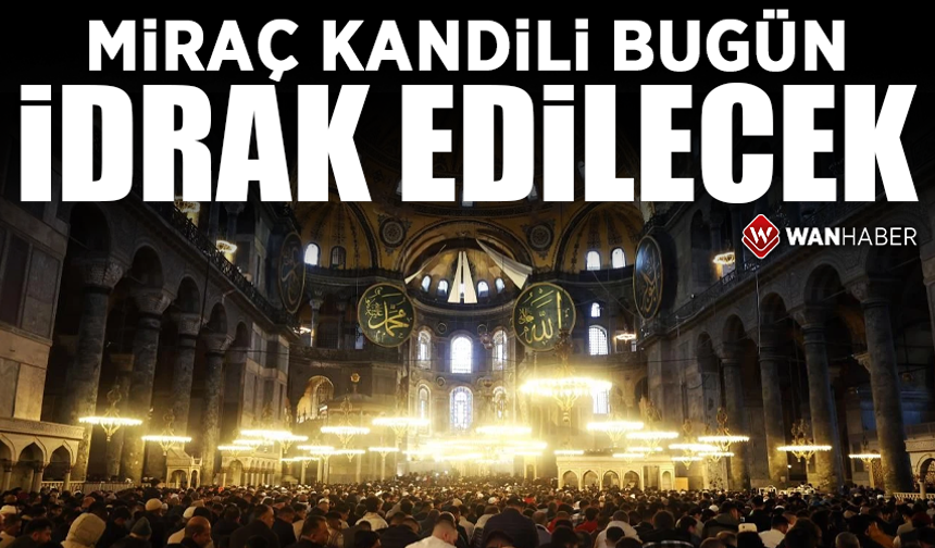 Miraç Kandili bugün idrak edilecek