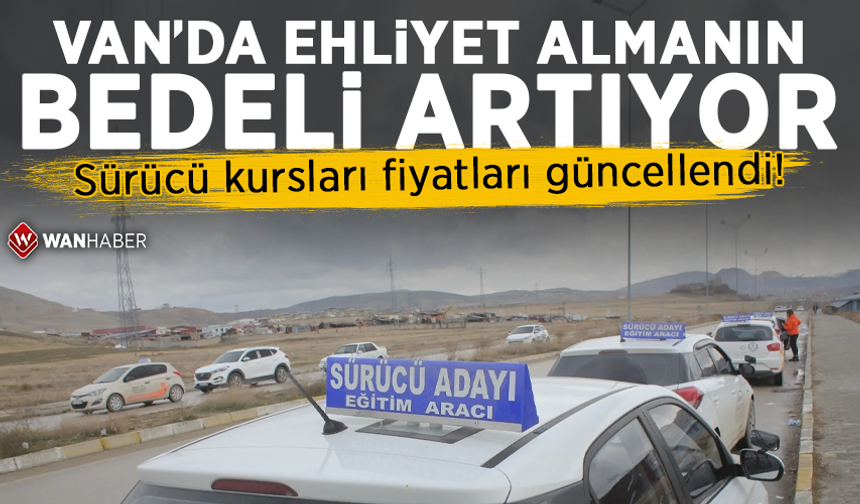 Sürücü kursları fiyatları güncellendi! Van’da ehliyet almanın bedeli artıyor