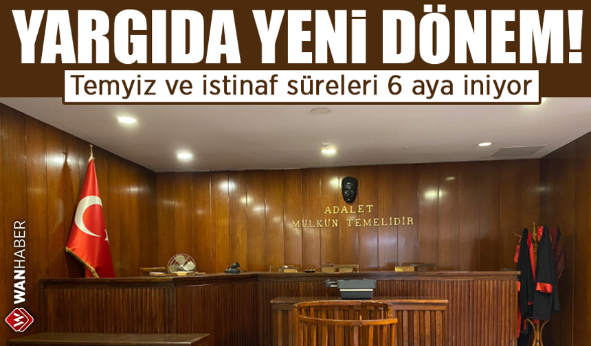 Yargıda yeni dönem: Temyiz ve istinaf süreleri 6 aya iniyor!