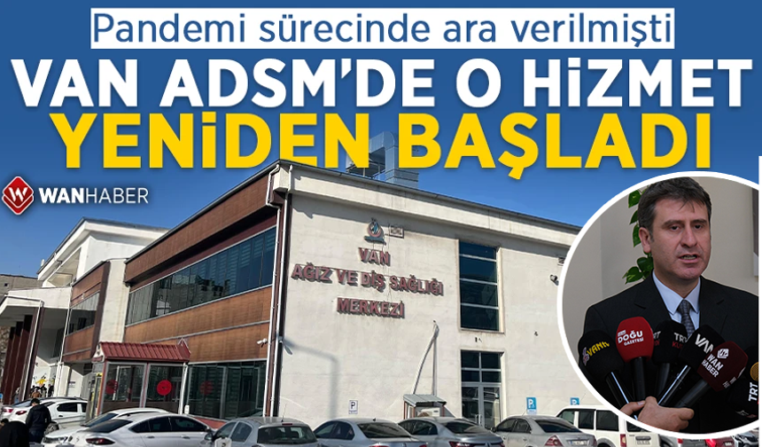 Pandemi sürecinde ara verilmişti! Van ADSM’de o hizmet yeniden başladı