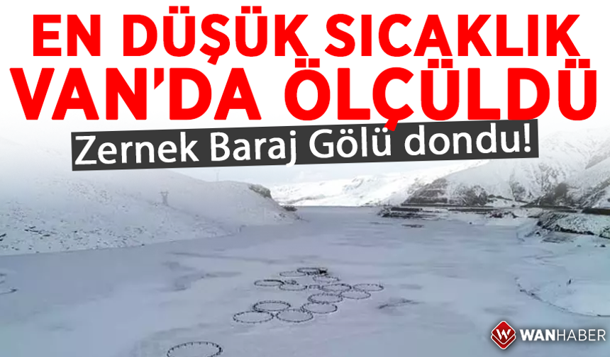 En düşük sıcaklık Van'da ölçüldü; Zernek Baraj Gölü dondu