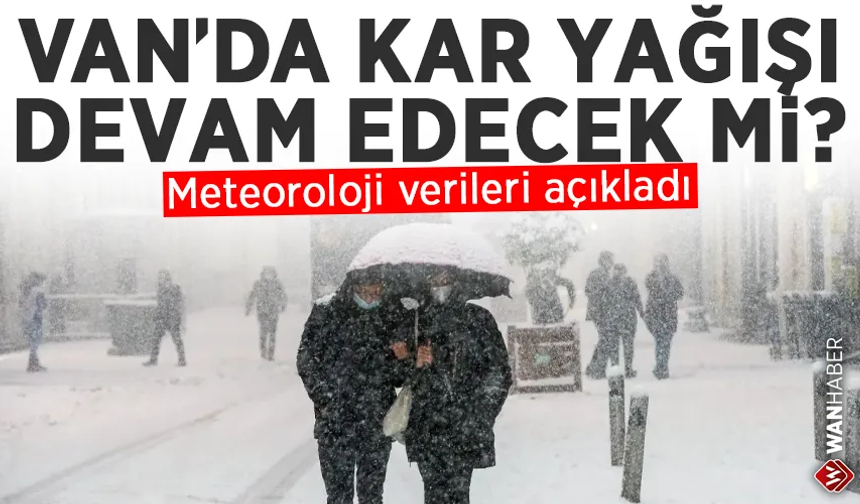 Van’da kar yağışı devam edecek mi? İşte Meteoroloji paylaşımı