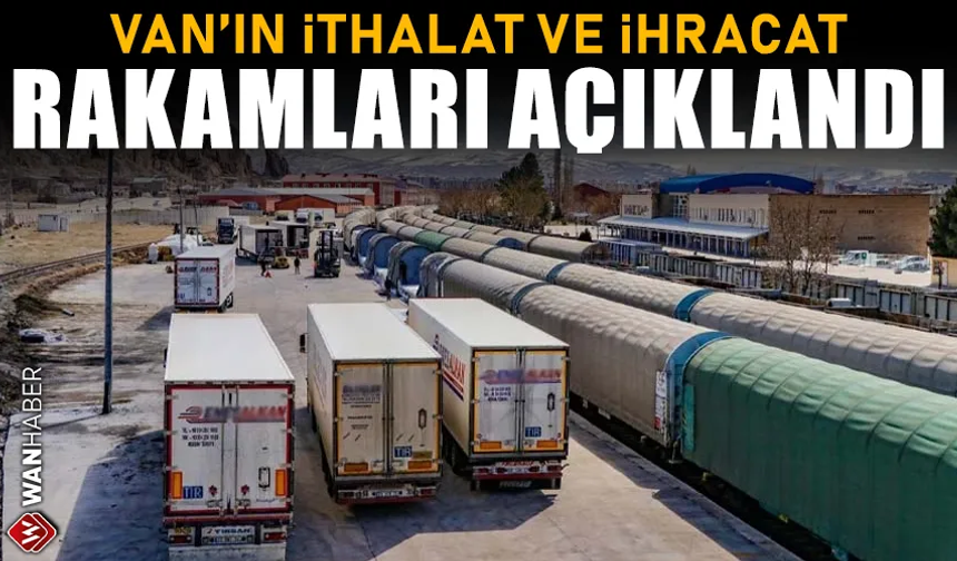 Van’ın ihracatı arttı ithalatı azaldı