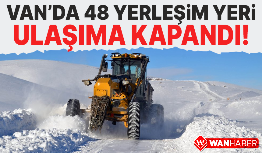 Van'da 48 yerleşim yerinin yolu ulaşıma kapandı