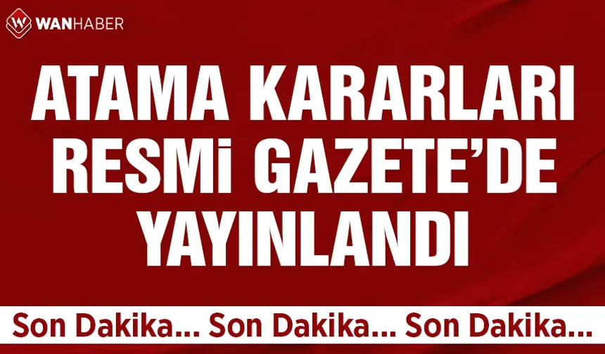 Atama kararları Resmi Gazete'de yayınlandı