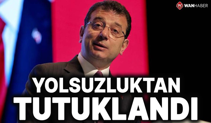 Ekrem İmamoğlu tutuklandı!