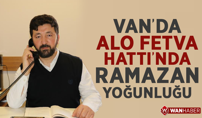 Van'da ‘Alo Fetva Hattı'nda Ramazan yoğunluğu