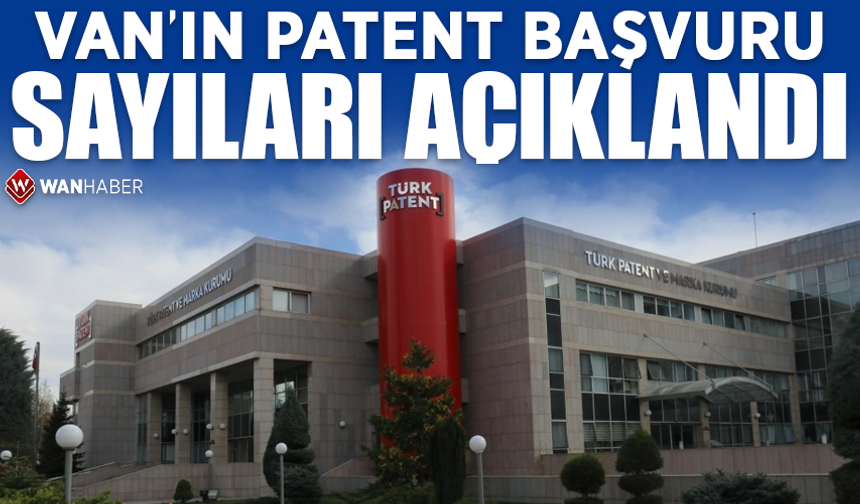 Van patent ve tasarım başvuru sayıları açıklandı