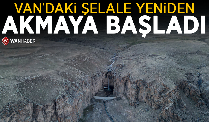 Van'daki şelale yeniden akmaya başladı