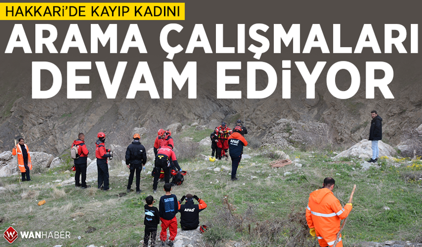 Hakkari'de kayıp kadını arama çalışmaları devam ediyor